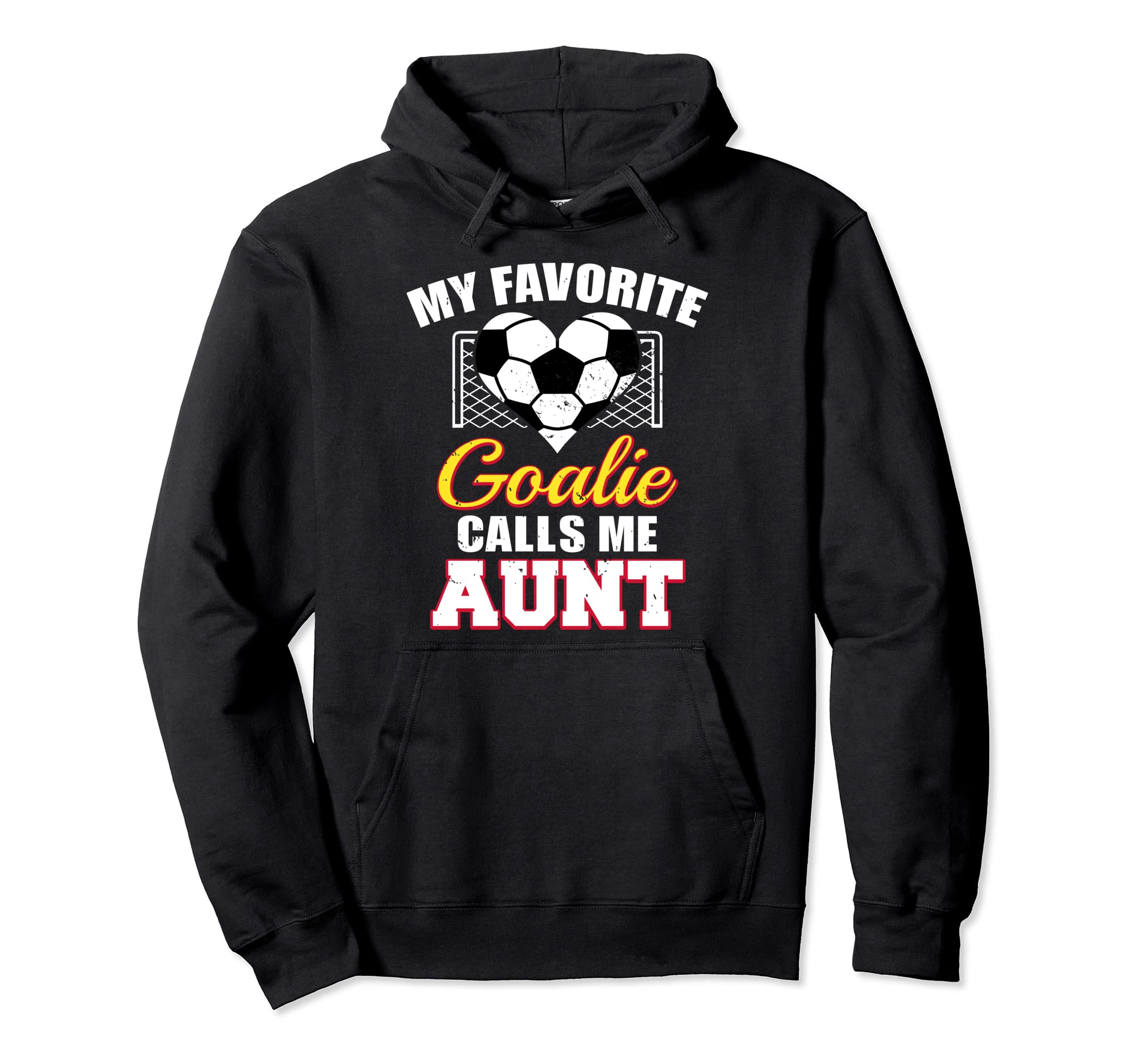My Favorite Goalie Calls Me Aunt Soccer Hoodie - Trendy Graphic Men Women - T-Shirt, Sweatshirt, Hoodie