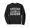 Soccer Is My Favorite Season Sweatshirt - Custom Art Print Men Women - T-Shirt, Sweatshirt, Hoodie
