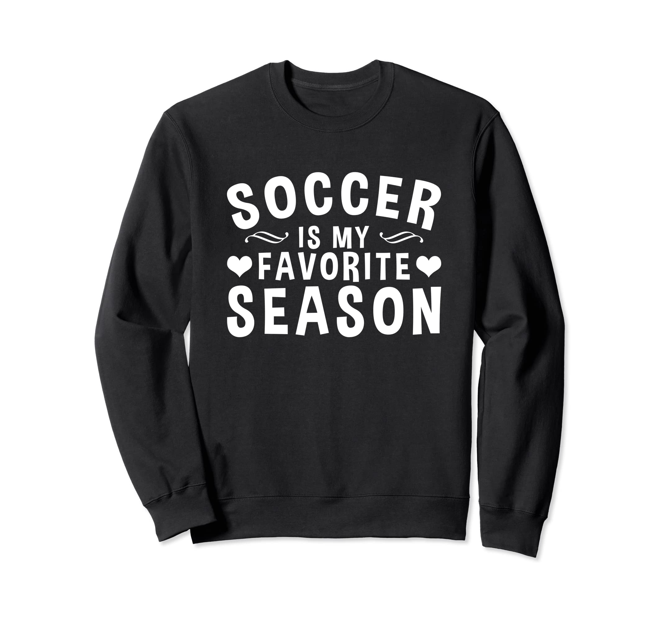 Soccer Is My Favorite Season Sweatshirt - Custom Art Print Men Women - T-Shirt, Sweatshirt, Hoodie