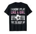 I Know I Play Like Try To Keep Up T-Shirt - Aesthetic Graphic Unisex - T-Shirt, Sweatshirt, Hoodie