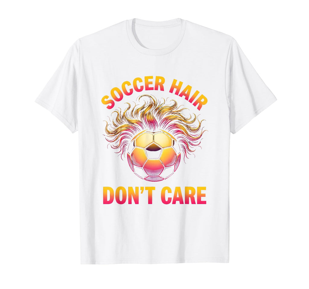 Soccer Hair Dont Care Funny Soccer T-Shirt - Graphic Print for Adults - T-Shirt, Sweatshirt, Hoodie
