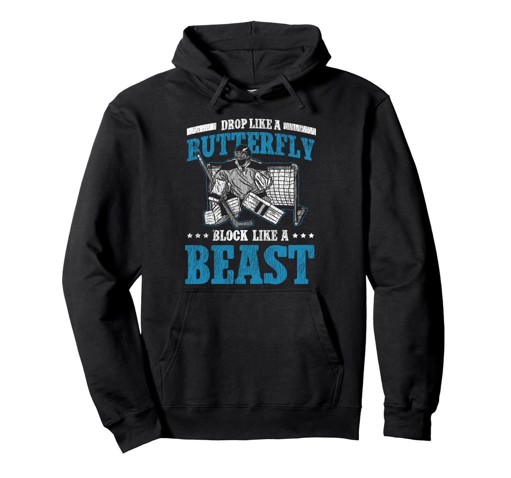 Ice Hockey Goalie Goalkeeper Drop Like Hoodie - Unique Graphic for Adults - T-Shirt, Sweatshirt, Hoodie