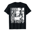 I Know I Play Like Try To Keep Up Soccer T-Shirt - Minimalist Print Unisex - T-Shirt, Sweatshirt, Hoodie
