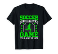 Soccer Is More Than Game Its Way Life T-Shirt - Trendy Graphic for Adults - T-Shirt, Sweatshirt, Hoodie