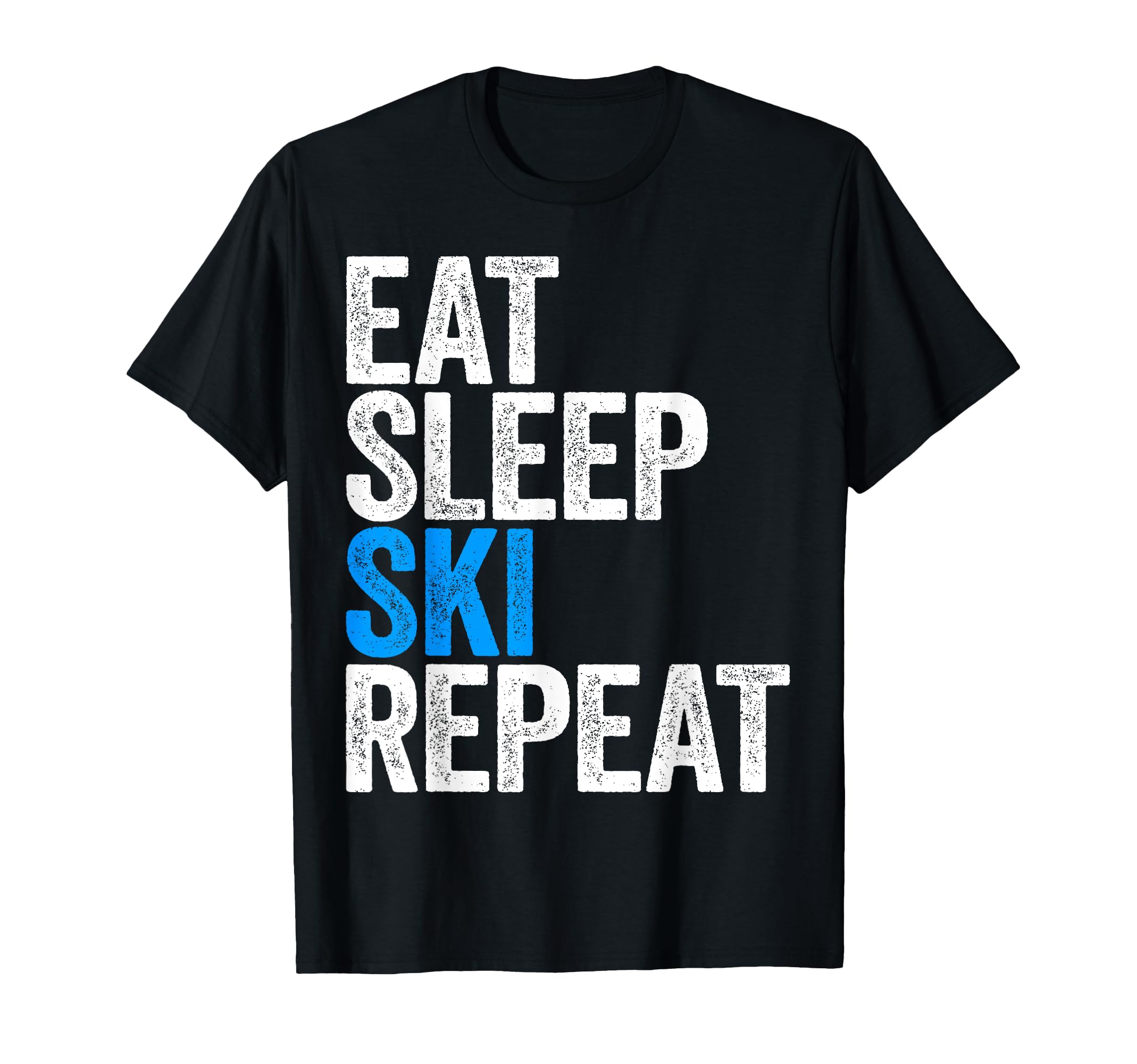Eat Sleep Ski Repeat Skiing T-Shirt - Trendy Graphic Unisex - T-Shirt, Sweatshirt, Hoodie