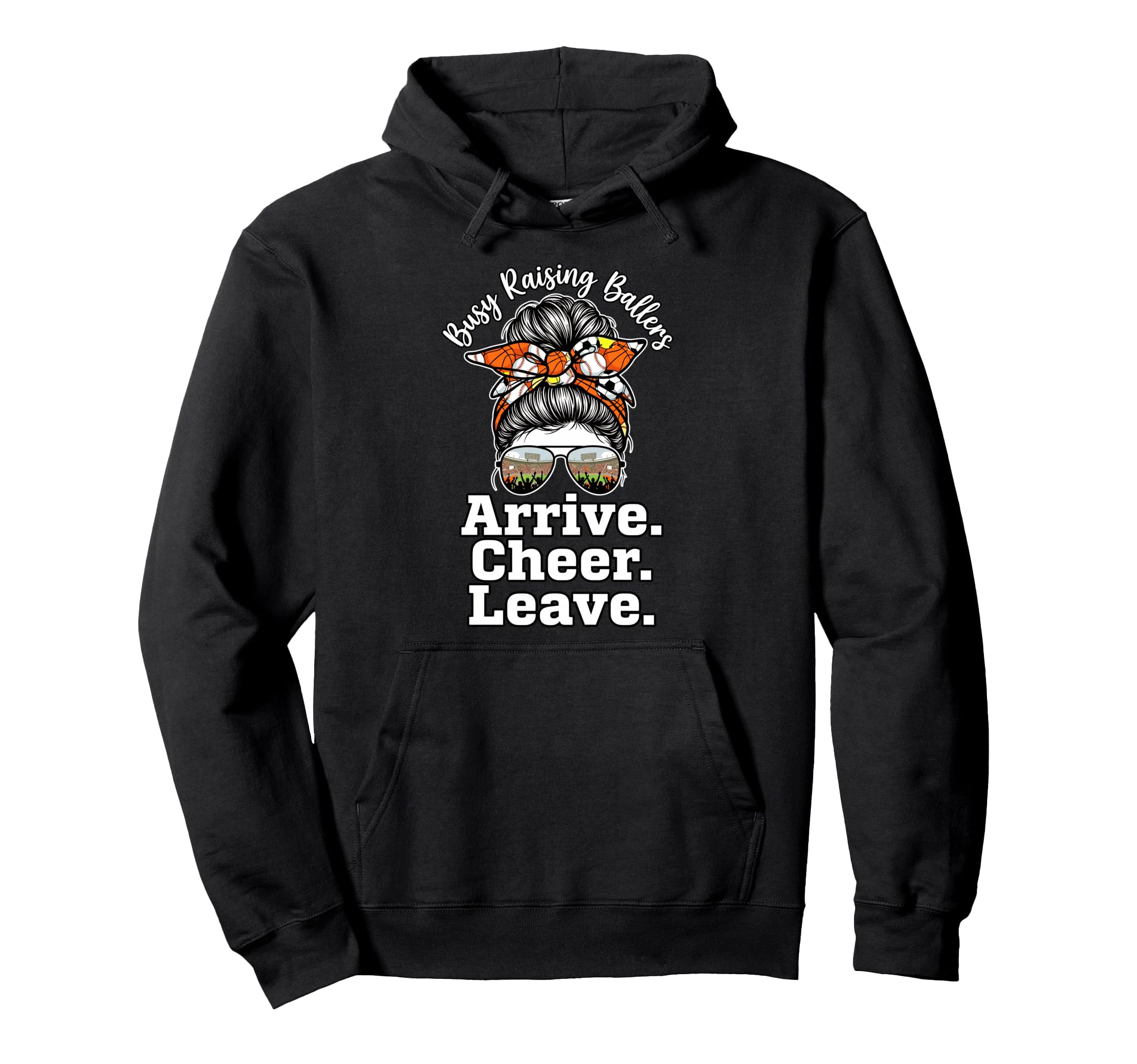 Busy Raising Ballers Arrive Cheer Leave Hoodie - Unique Graphic Men Women - T-Shirt, Sweatshirt, Hoodie