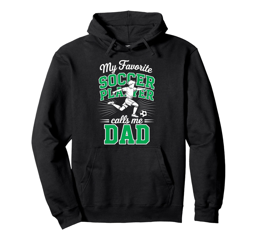 Soccer Dad My Favorite Soccer Player Hoodie - Minimalist Print Unisex - T-Shirt, Sweatshirt, Hoodie