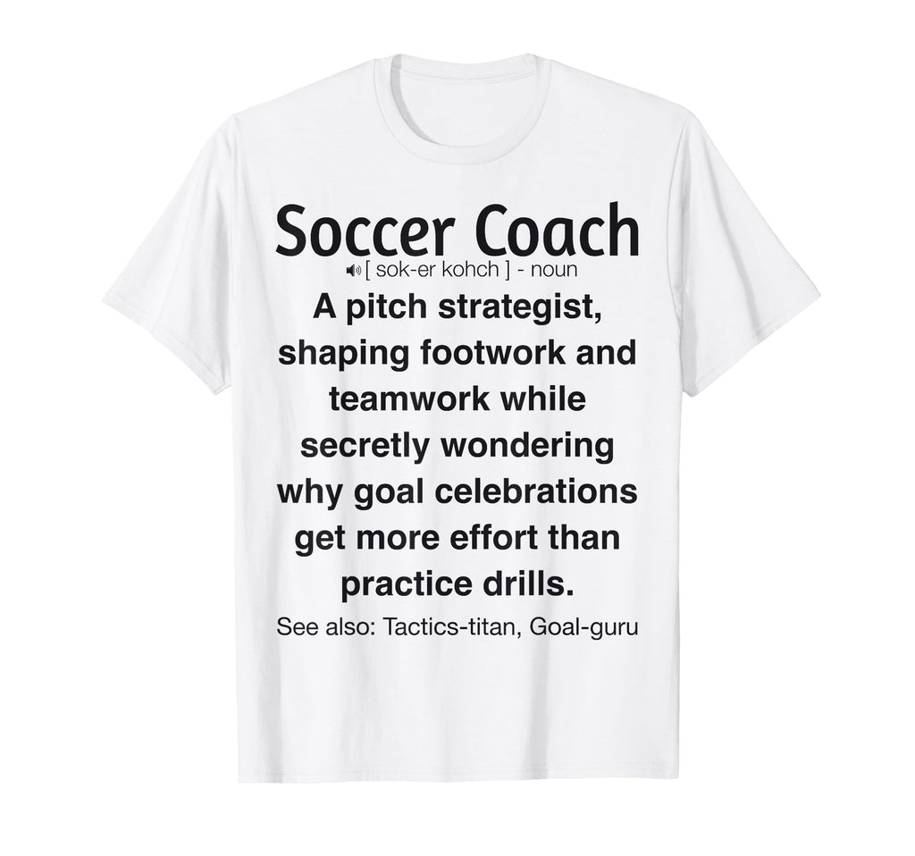 Soccer Coach Funny Gifts T-Shirt - Custom Art Print for Adults - T-Shirt, Sweatshirt, Hoodie