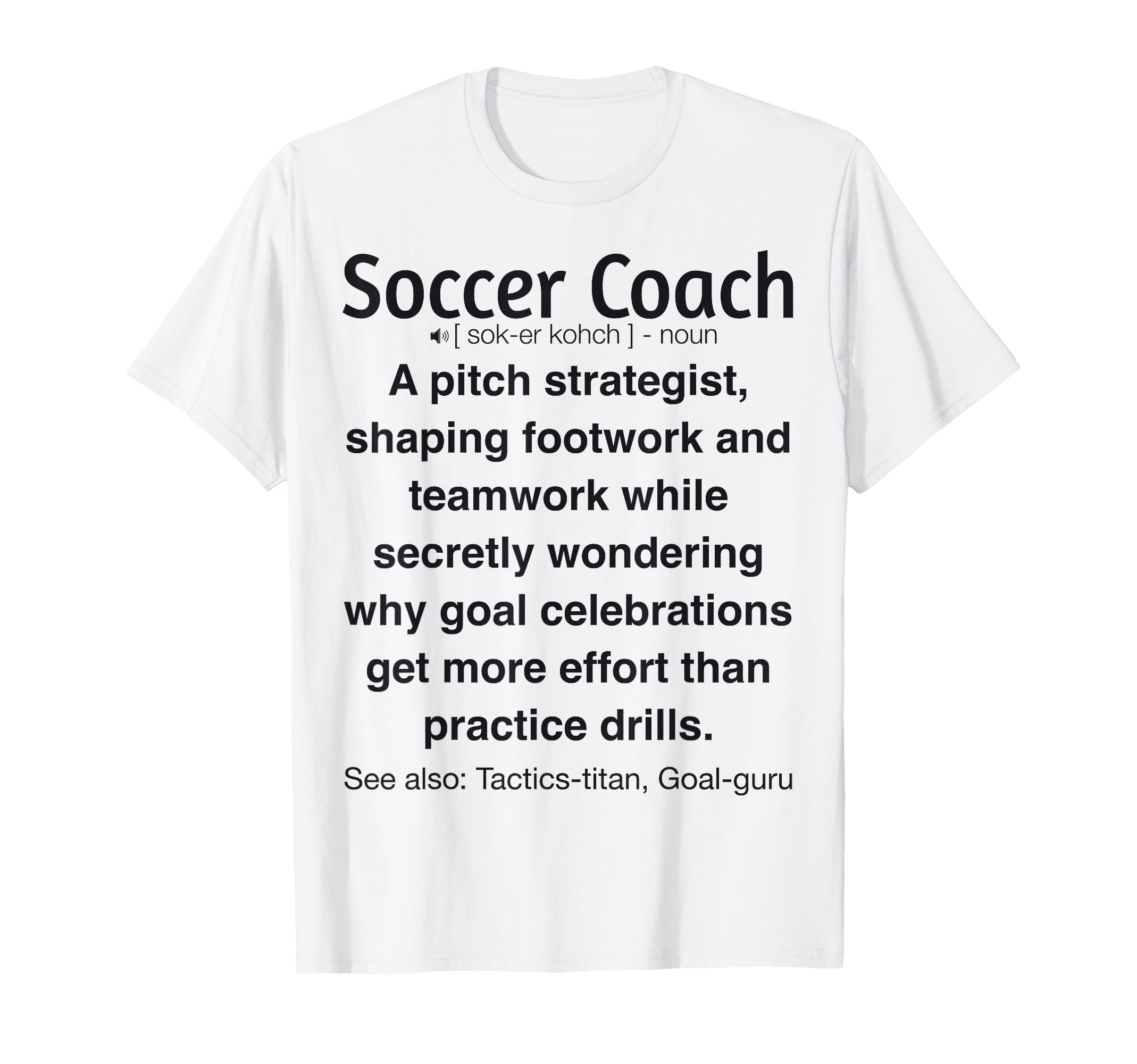 Soccer Coach Funny Gifts T-Shirt - Custom Art Print for Adults - T-Shirt, Sweatshirt, Hoodie