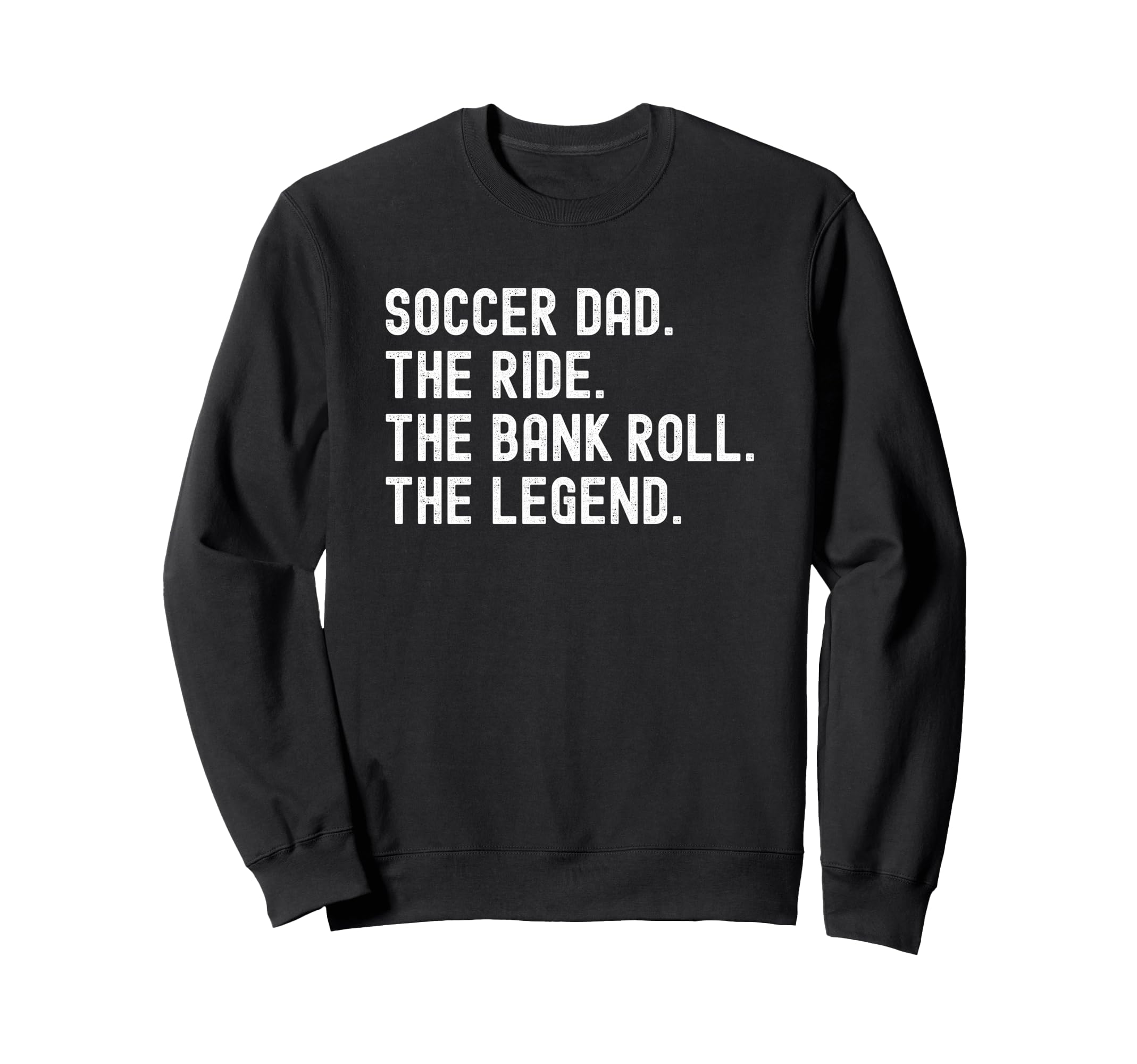 Soccer Dad Funny Ride Bank Roll Legend Sweatshirt - Graphic Print Unisex - T-Shirt, Sweatshirt, Hoodie