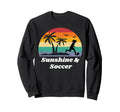 Sunshine Soccer Gear Soccer Player Sweatshirt - Novelty Apparel Unisex - T-Shirt, Sweatshirt, Hoodie