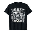 Crazy Proud Always Loud Funny Soccer Mom T-Shirt - Trendy Graphic Unisex - T-Shirt, Sweatshirt, Hoodie