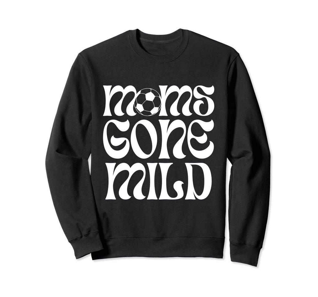 Funny Soccer Moms Gone Mild Sweatshirt - Graphic Print for Adults - T-Shirt, Sweatshirt, Hoodie