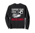 Coaching Soccer Dad Coach Soccer Sweatshirt - Fun Novelty Design Unisex - T-Shirt, Sweatshirt, Hoodie