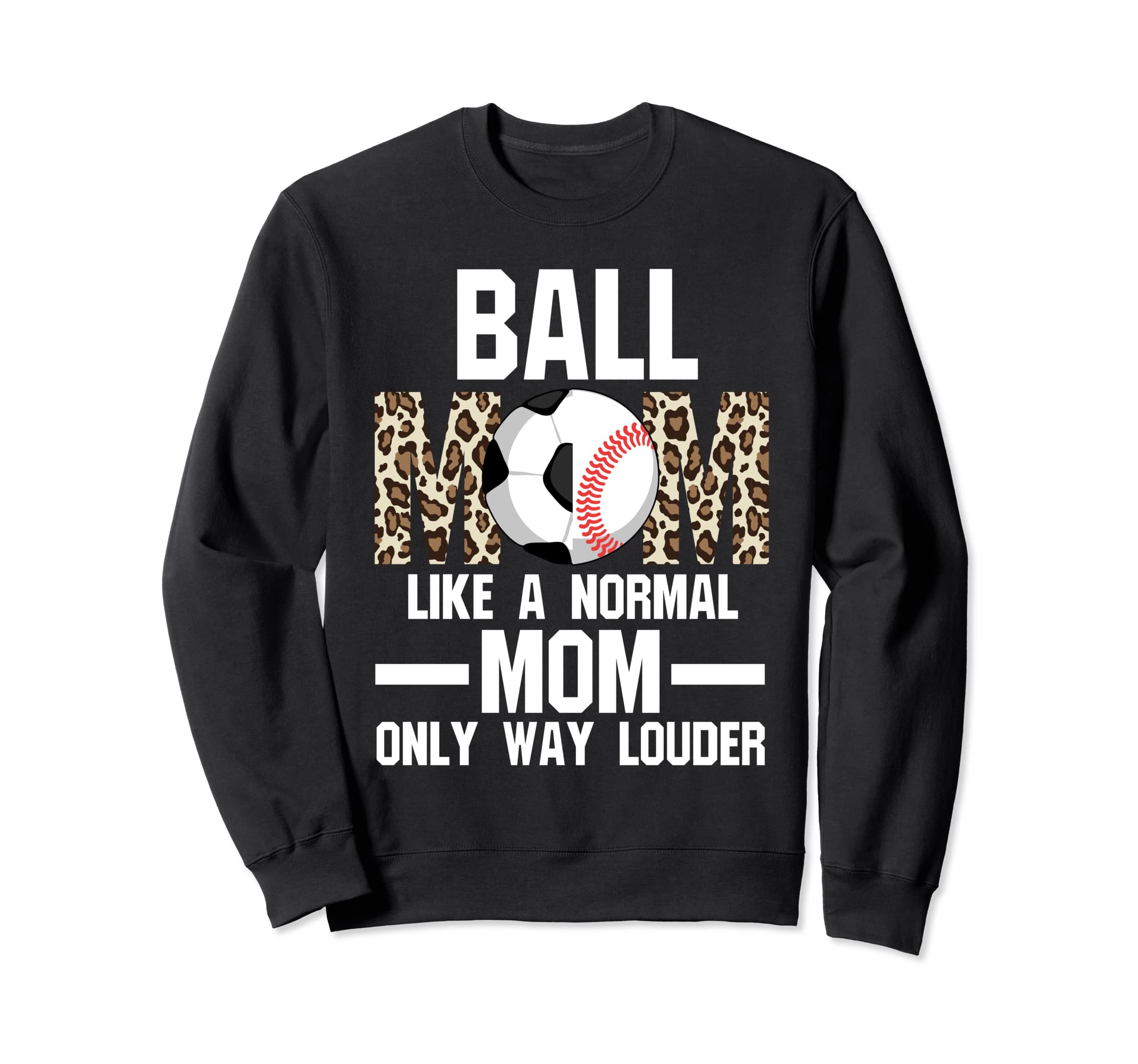 Ball Mom Like Normal Mom Ballmom Ball Sweatshirt - Unique Graphic Unisex - T-Shirt, Sweatshirt, Hoodie