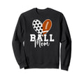 Ball Mom Soccer Football Mom Sweatshirt - Fun Novelty Design Unisex - T-Shirt, Sweatshirt, Hoodie