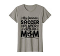My Favorite Soccer Player Calls Me T-Shirt - Novelty Apparel for Adults - T-Shirt, Sweatshirt, Hoodie