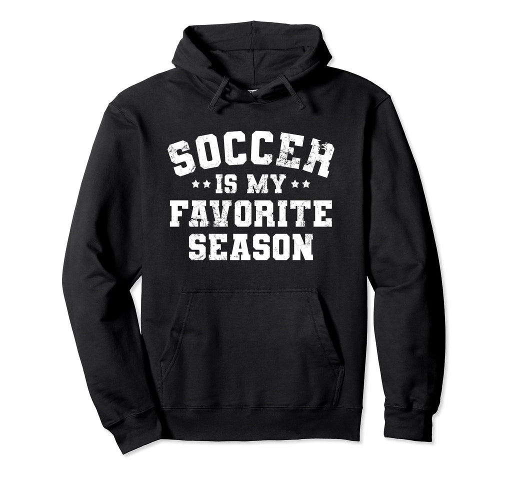 Funny Soccer Is My Favorite Season Hoodie - Graphic Print for Adults - T-Shirt, Sweatshirt, Hoodie