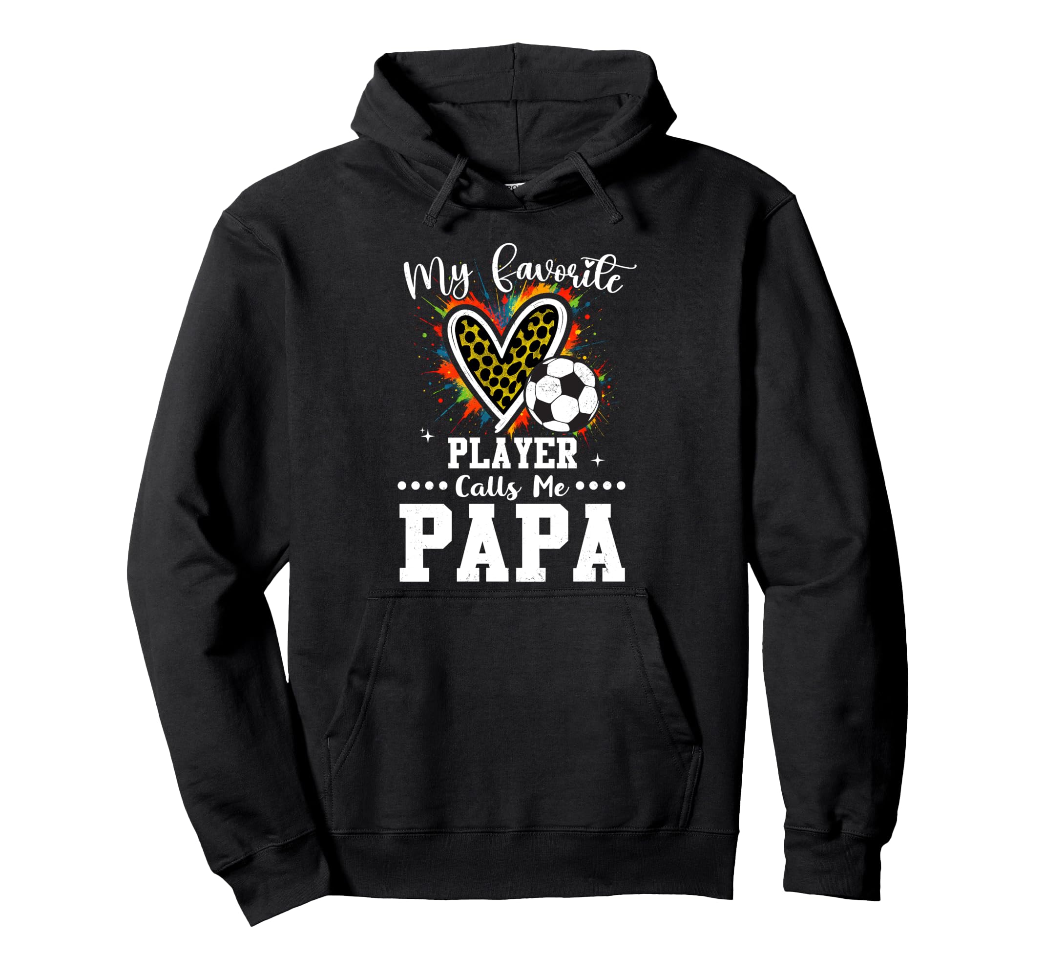 My Favorite Soccer Player Calls Me Papa Hoodie - Graphic Print for Adults - T-Shirt, Sweatshirt, Hoodie