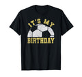 Its My Birthday Soccer T-Shirt - Novelty Apparel Unisex - T-Shirt, Sweatshirt, Hoodie