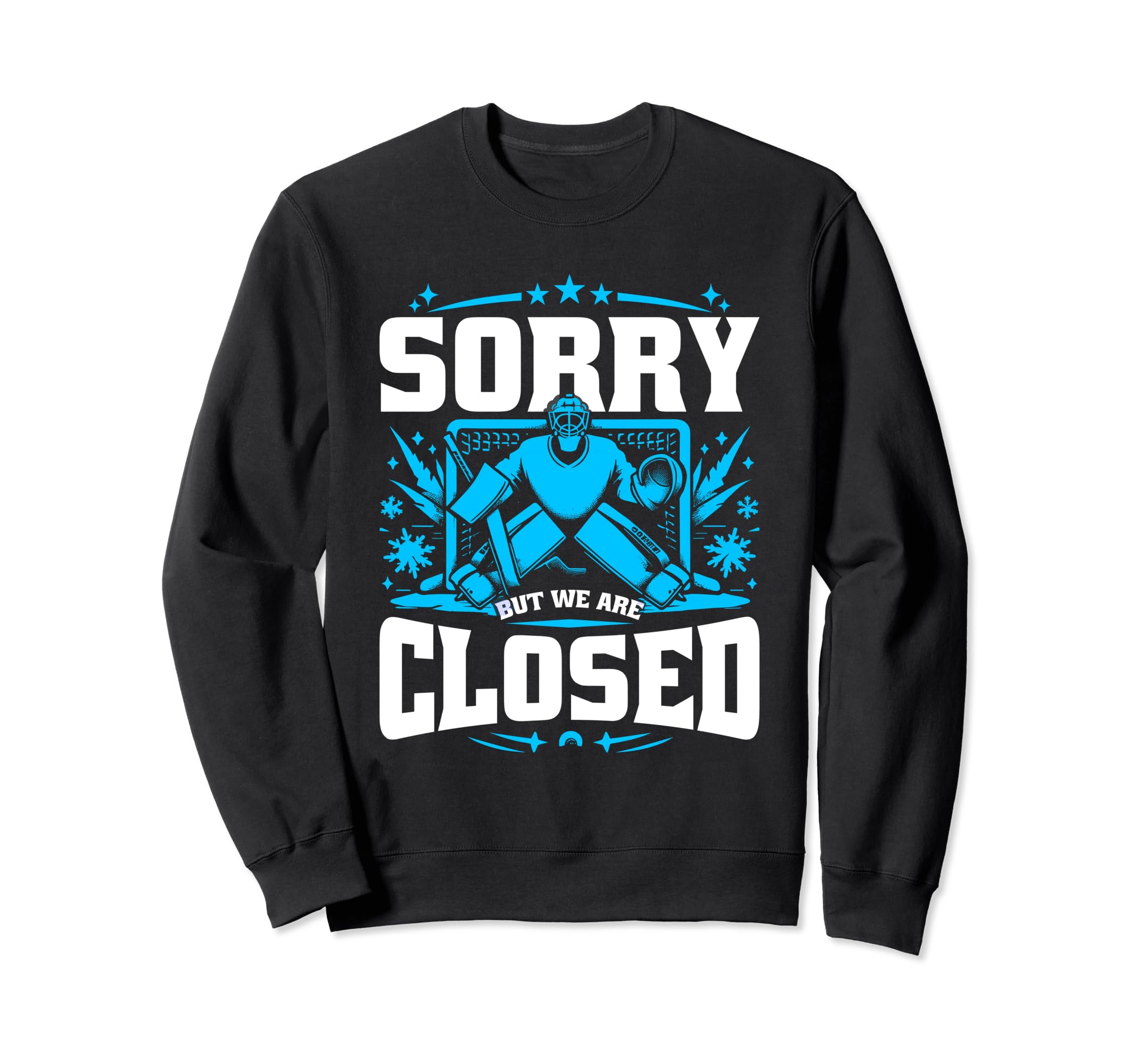 Funny Goaltender Goalkeeper Ice Sweatshirt - Unique Graphic Men Women - T-Shirt, Sweatshirt, Hoodie