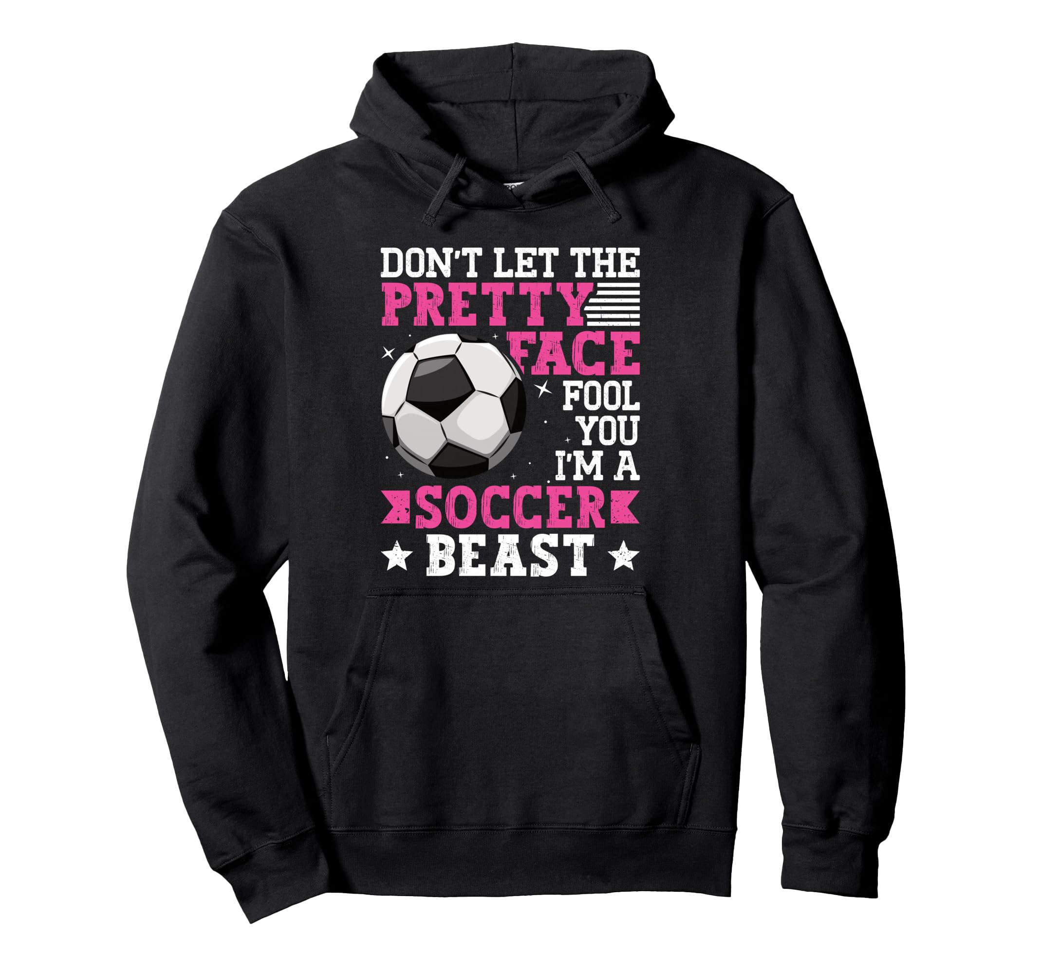 Dont Let Pretty Face Fool You Soccer Hoodie - Trendy Graphic Unisex - T-Shirt, Sweatshirt, Hoodie