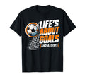 Soccer Life Is About Goals T-Shirt - Casual Everyday Wear for Adults - T-Shirt, Sweatshirt, Hoodie