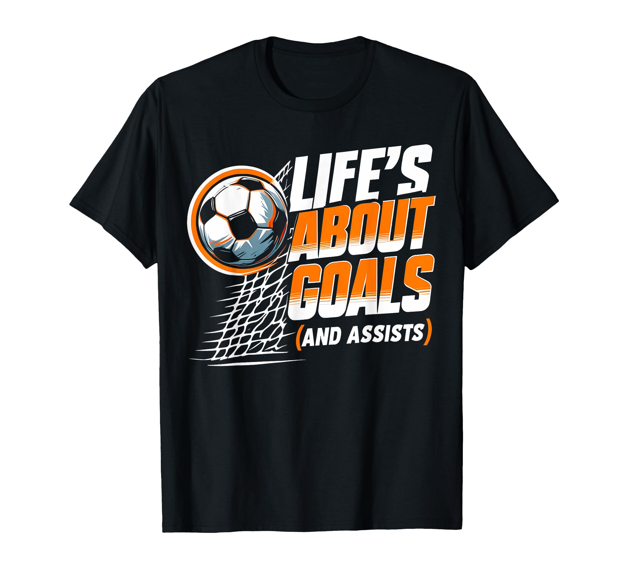 Soccer Life Is About Goals T-Shirt - Casual Everyday Wear for Adults - T-Shirt, Sweatshirt, Hoodie