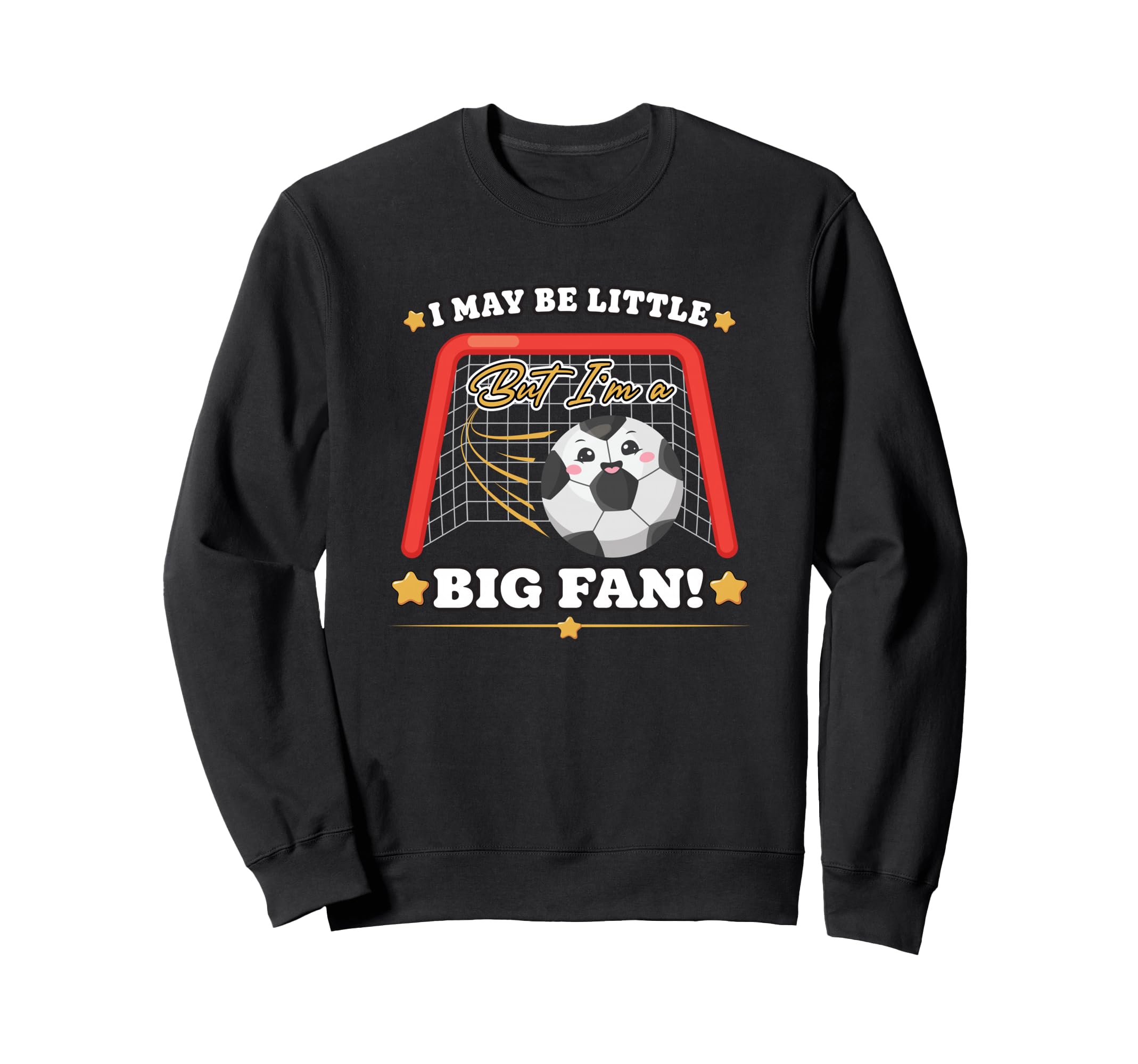 Soccer Gift I May Be Little But Im Sweatshirt - Graphic Print for Adults - T-Shirt, Sweatshirt, Hoodie