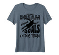 Soccer Goalie Some Dream About Goals I T-Shirt - Graphic Print for Adults - T-Shirt, Sweatshirt, Hoodie