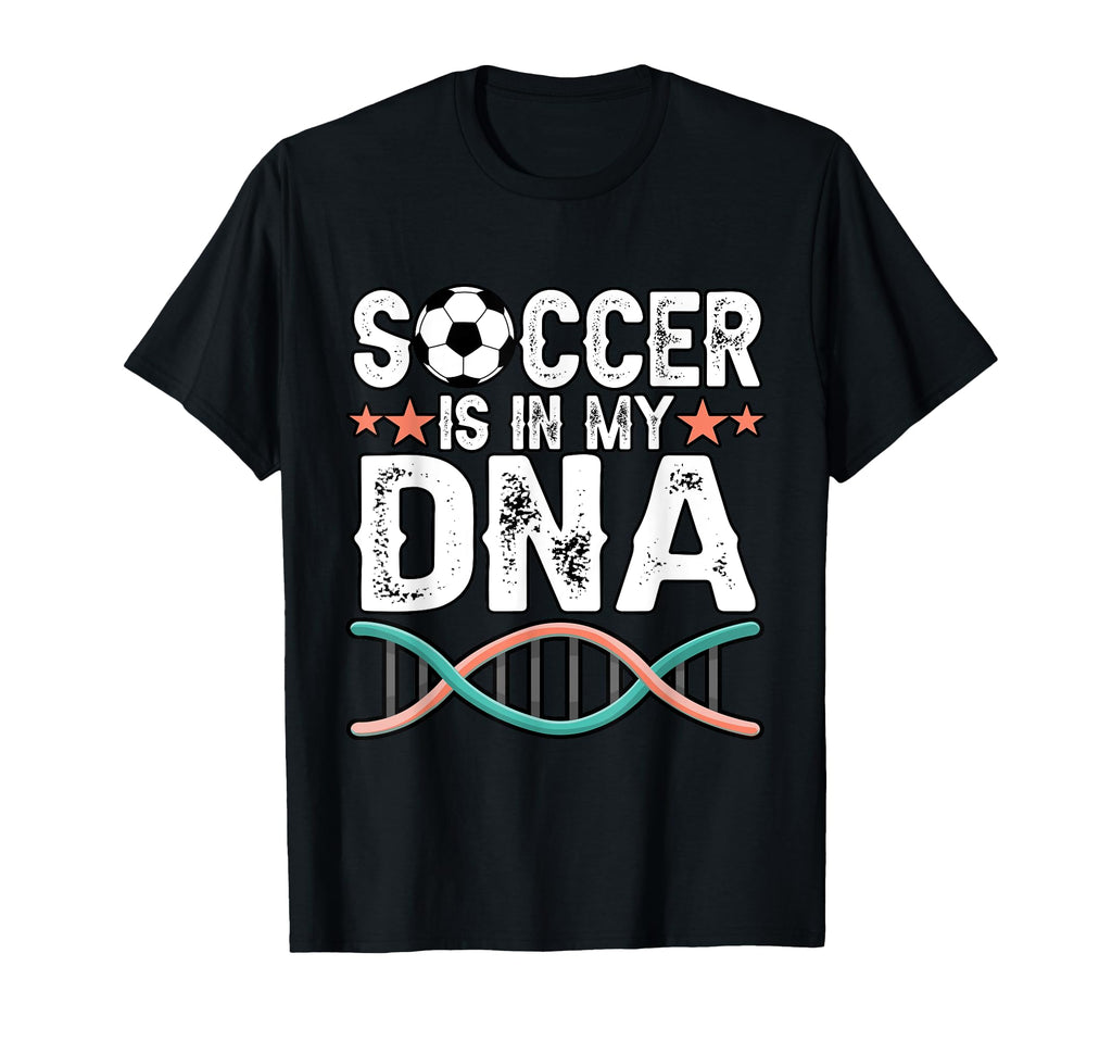Funny Soccer Is My Dna Football T-Shirt - Streetwear Style for Adults - T-Shirt, Sweatshirt, Hoodie