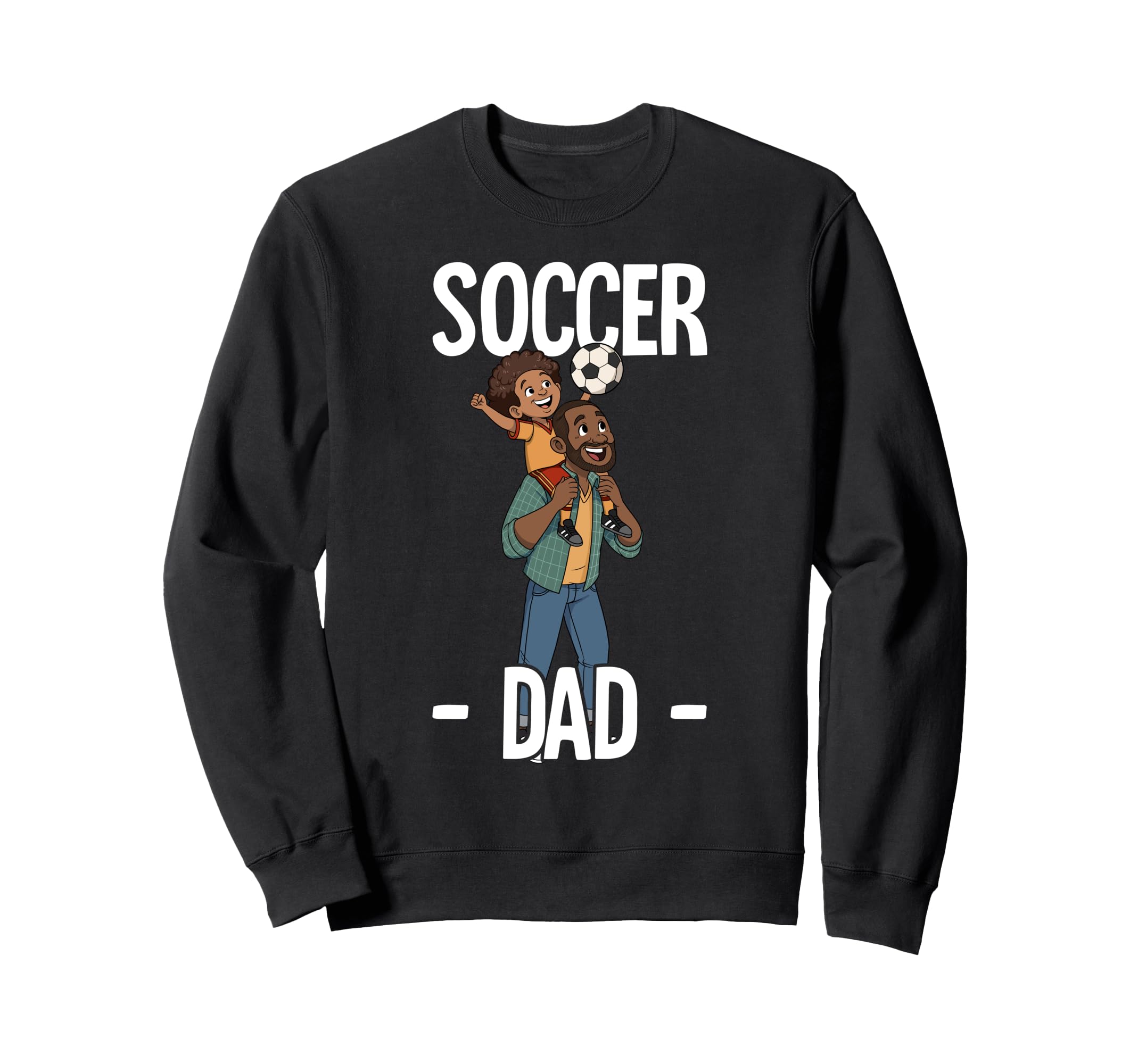 Soccer Dad Sweatshirt - Casual Everyday Wear for Adults - T-Shirt, Sweatshirt, Hoodie