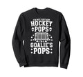 Im Hockey Goalie Pops Ice Hockey Sweatshirt - Casual Everyday Wear Unisex - T-Shirt, Sweatshirt, Hoodie