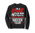 Im Proud Soccer Team Mom Soccer Sweatshirt - Aesthetic Graphic Men Women - T-Shirt, Sweatshirt, Hoodie