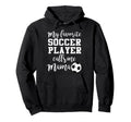 My Favorite Soccer Player Calls Me Mama Hoodie - Trendy Graphic Men Women - T-Shirt, Sweatshirt, Hoodie