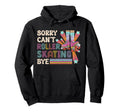 Roller Skating Skate 1970S Sorry Cant Hoodie - Trendy Graphic for Adults - T-Shirt, Sweatshirt, Hoodie