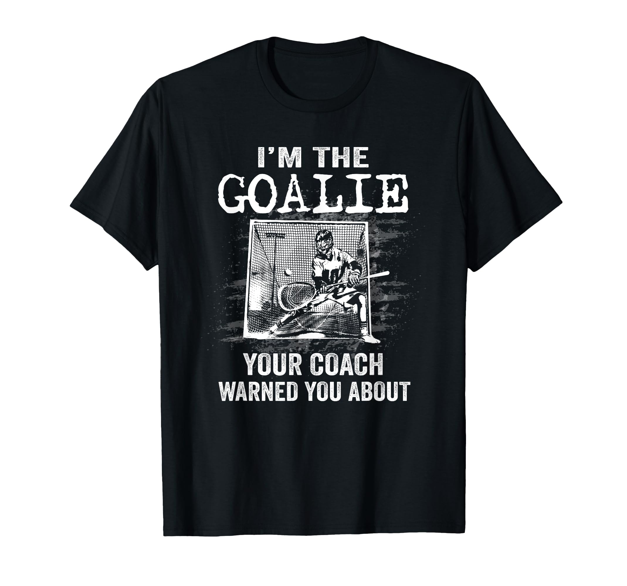 Funny Lacrosse Goalie Lax T-Shirt - Fun Novelty Design for Adults - T-Shirt, Sweatshirt, Hoodie