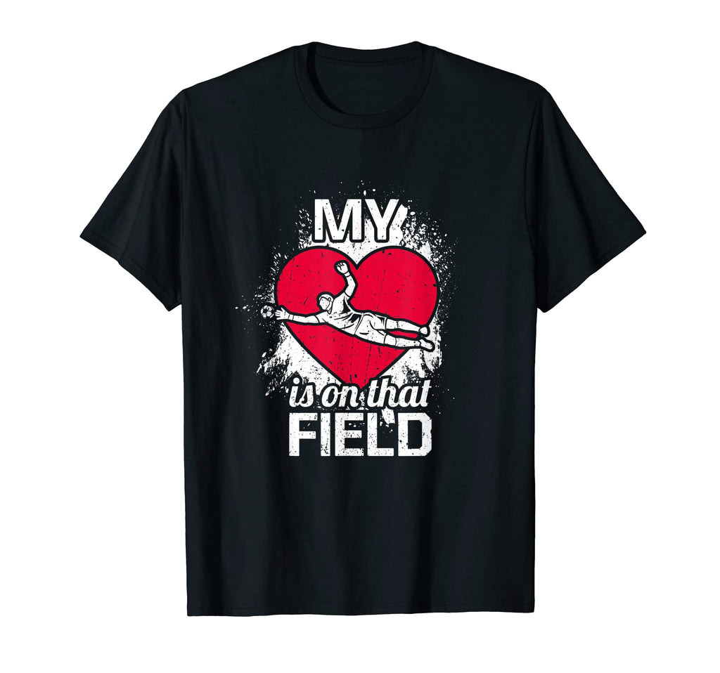 My Heart Is That Field Funny Goalkeeper Mom T-Shirt - Trendy Graphic Unisex - T-Shirt, Sweatshirt, Hoodie