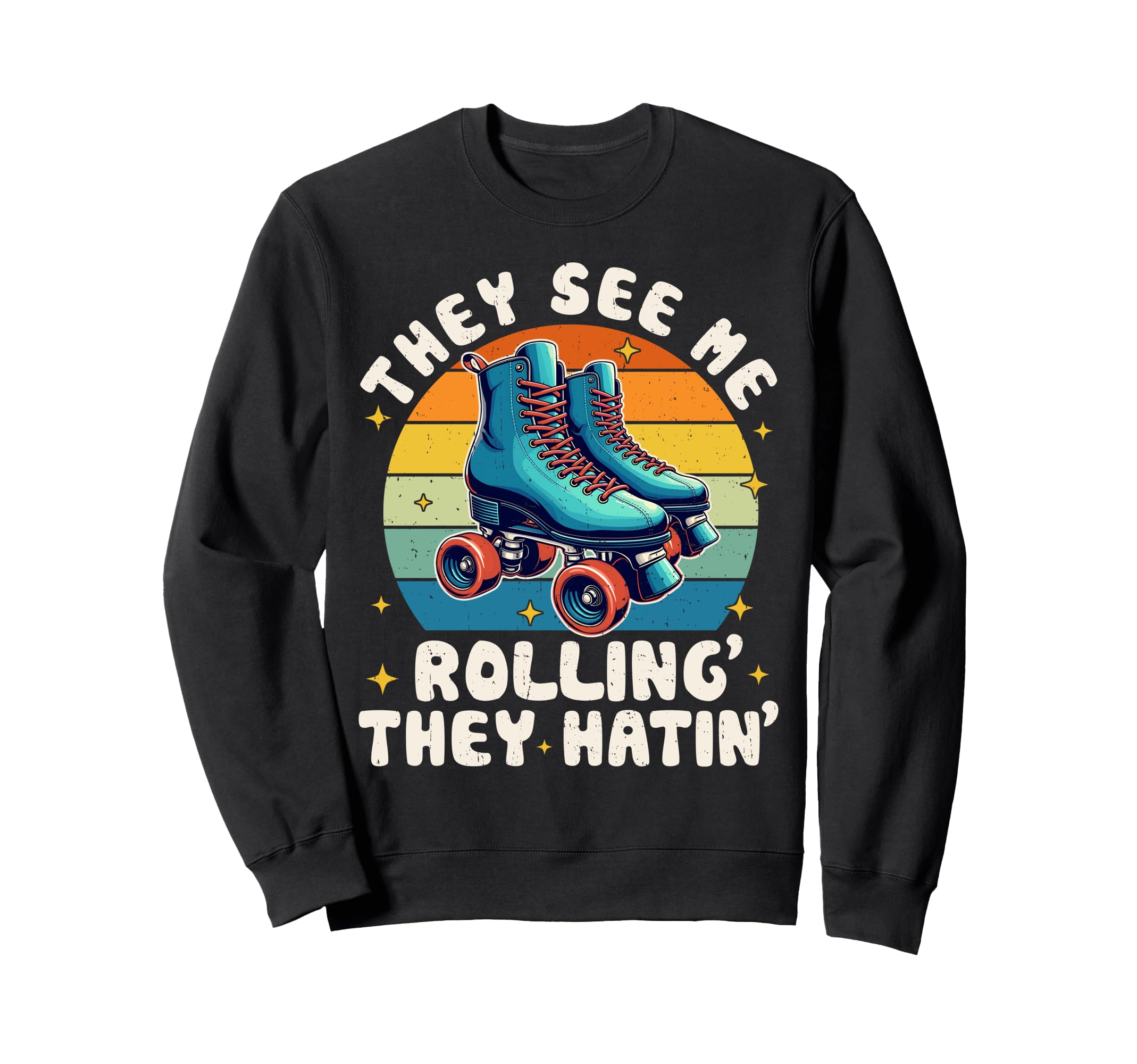 Roller Skating They See Me Rollin They Sweatshirt - Graphic Print Unisex - T-Shirt, Sweatshirt, Hoodie