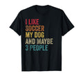I Like Soccer My Dog Maybe 3 People T-Shirt - Unique Graphic Men Women - T-Shirt, Sweatshirt, Hoodie