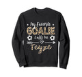 My Favorite Goalie Calls Me Teyze Sweatshirt - Trendy Graphic Men Women - T-Shirt, Sweatshirt, Hoodie