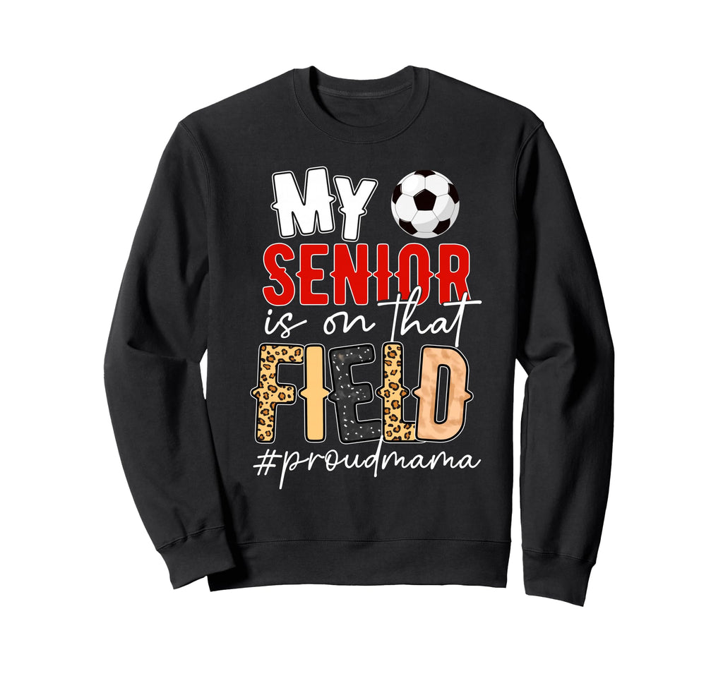 Proud Soccer Senior Mama Soccer Sweatshirt - Custom Art Print for Adults - T-Shirt, Sweatshirt, Hoodie