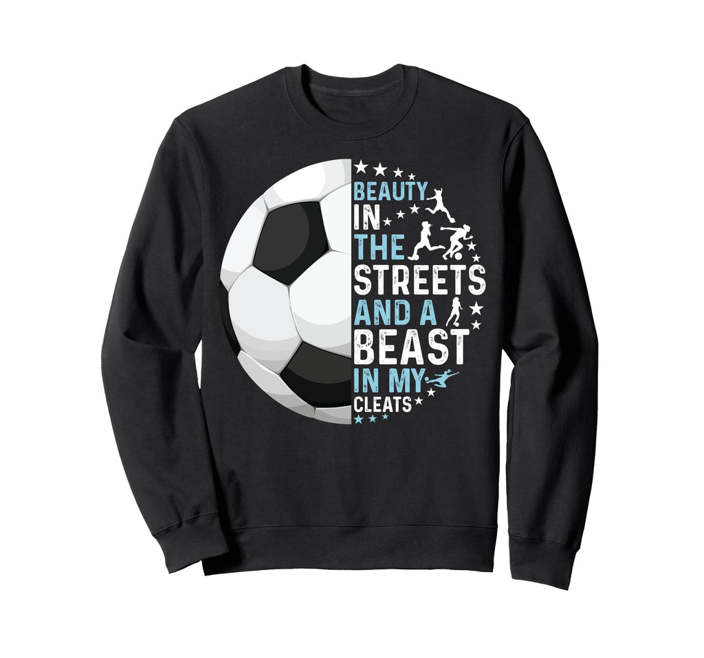 Funny Beast My Cleats Soccer Sweatshirt - Aesthetic Graphic for Adults - T-Shirt, Sweatshirt, Hoodie