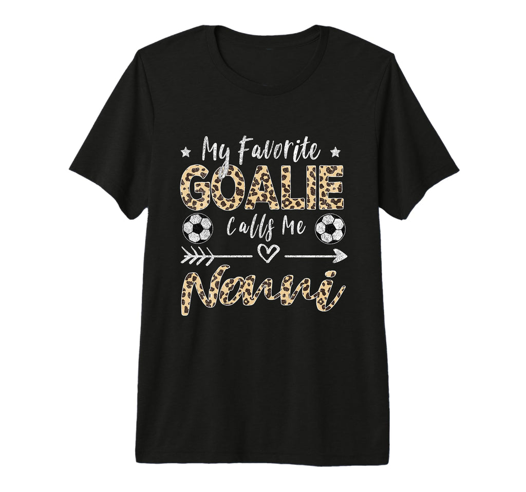 My Favorite Goalie Calls Me Nonni T-Shirt - Casual Everyday Wear Men Women - T-Shirt, Sweatshirt, Hoodie