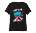 Gamer Love 80S 90S Meet Me Arcade T-Shirt - Fun Novelty Design Men Women - T-Shirt, Sweatshirt, Hoodie