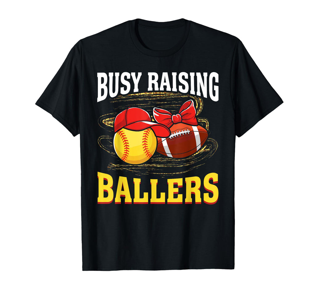 Busy Raising Ballers Softball Football T-Shirt - Graphic Print Men Women - T-Shirt, Sweatshirt, Hoodie