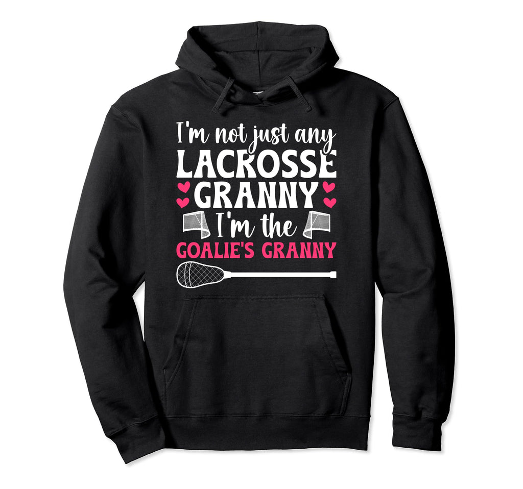 Im Lacrosse Goalie Granny Lacrosse Hoodie - Trendy Graphic Unisex - T-Shirt, Sweatshirt, Hoodie