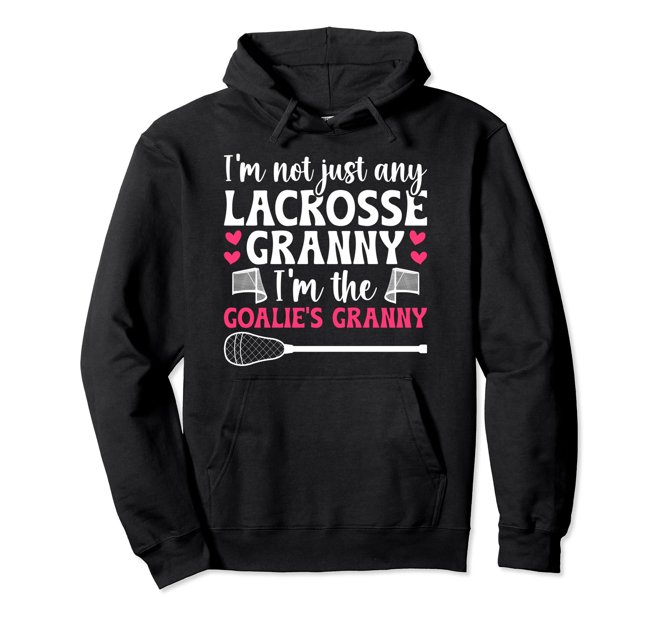Im Lacrosse Goalie Granny Lacrosse Hoodie - Trendy Graphic Unisex - T-Shirt, Sweatshirt, Hoodie