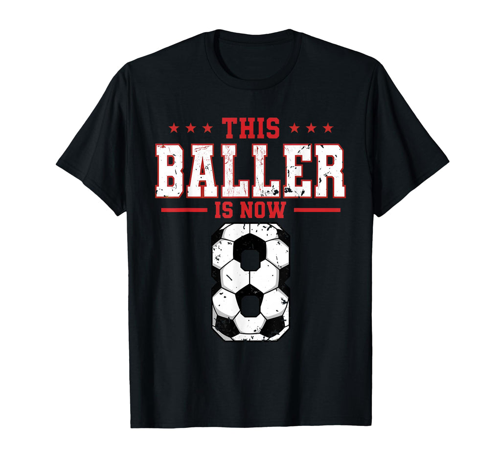 This Baller Is Now 8 Soccer Birthday T-Shirt - Novelty Apparel for Adults - T-Shirt, Sweatshirt, Hoodie