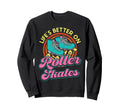 Roller Skating Skate 1970S Lifes Sweatshirt - Streetwear Style Men Women - T-Shirt, Sweatshirt, Hoodie